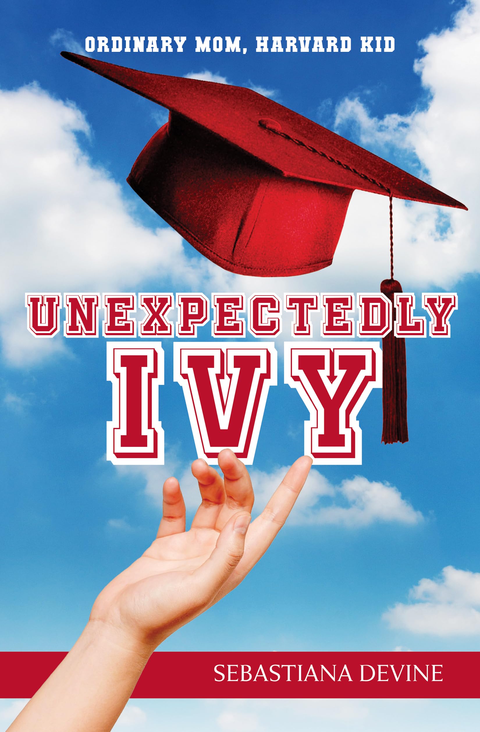 Unexpectedly Ivy: Ordinary Mom, Harvard Kid