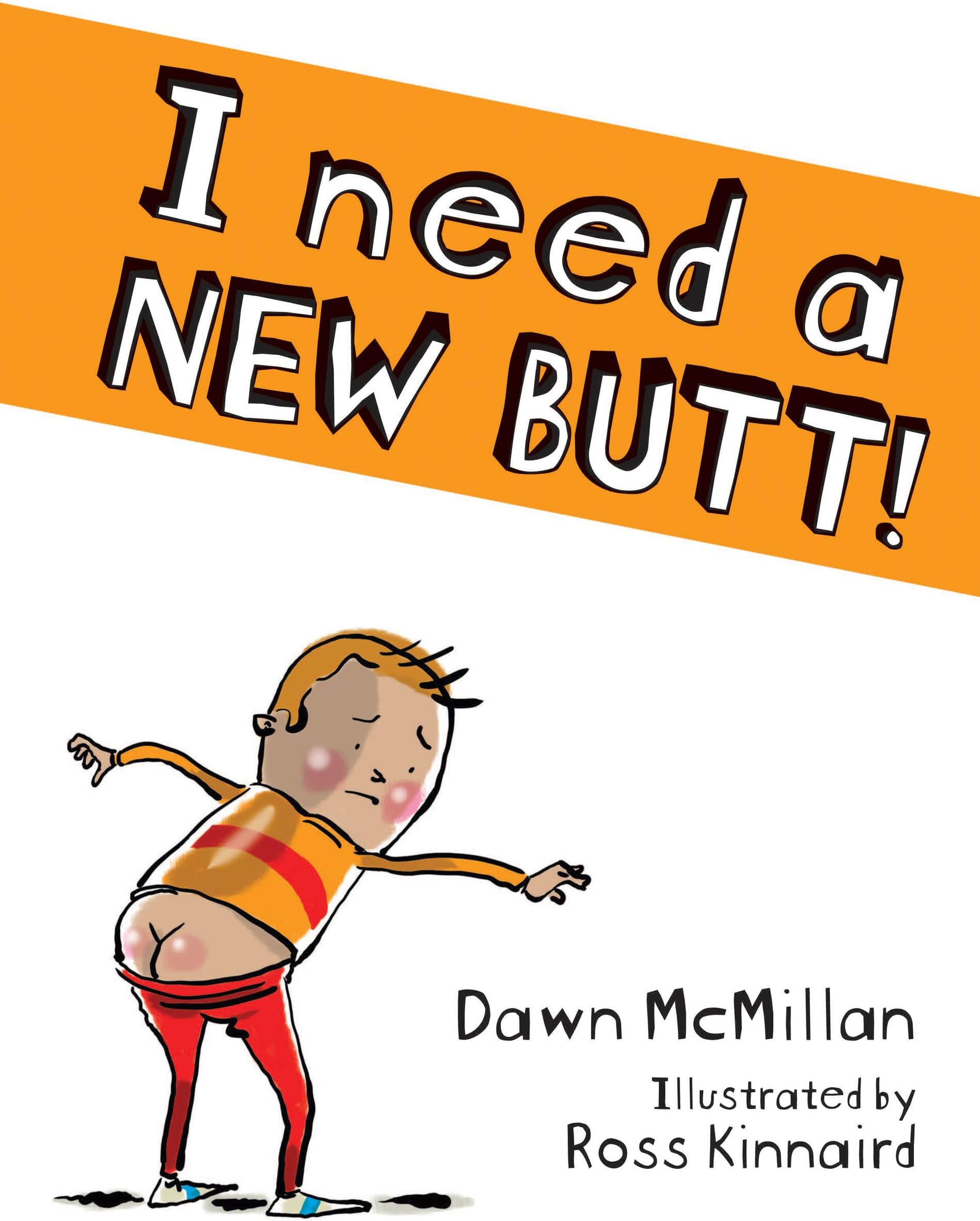 I Need a New Butt!