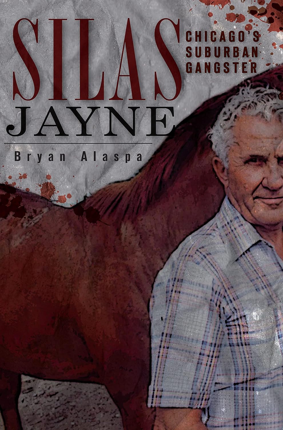 Silas Jayne: Chicago's Suburban Gangster