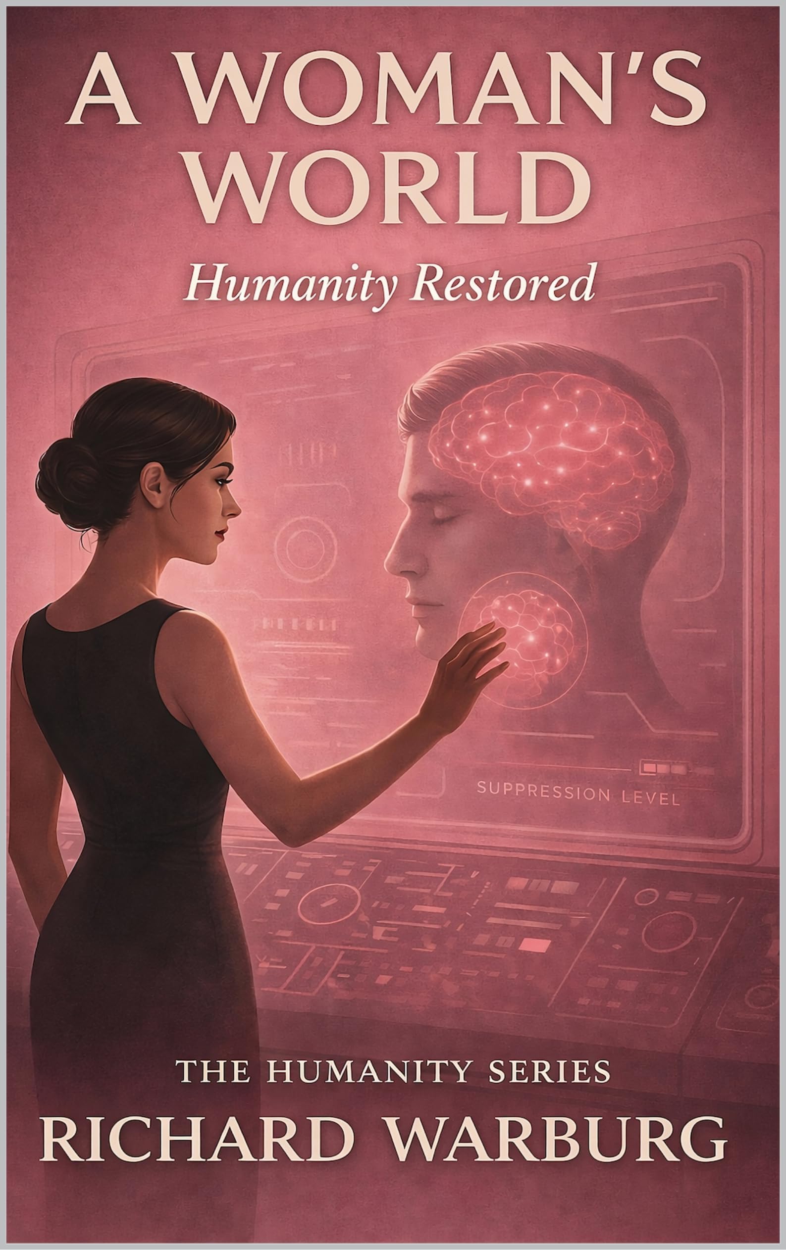 A WOMAN'S WORLD: HUMANITY RESTORED (THE HUMANITY SERIES)