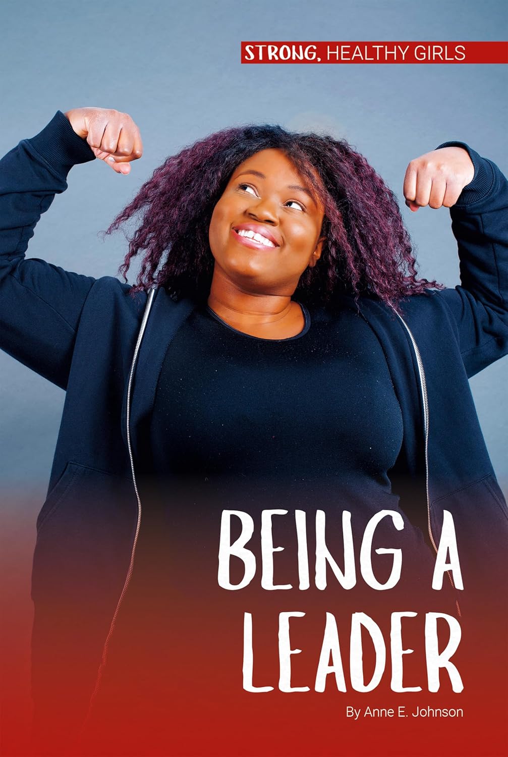 Being a Leader (Strong, Healthy Girls)      Library Binding – December 15, 2020