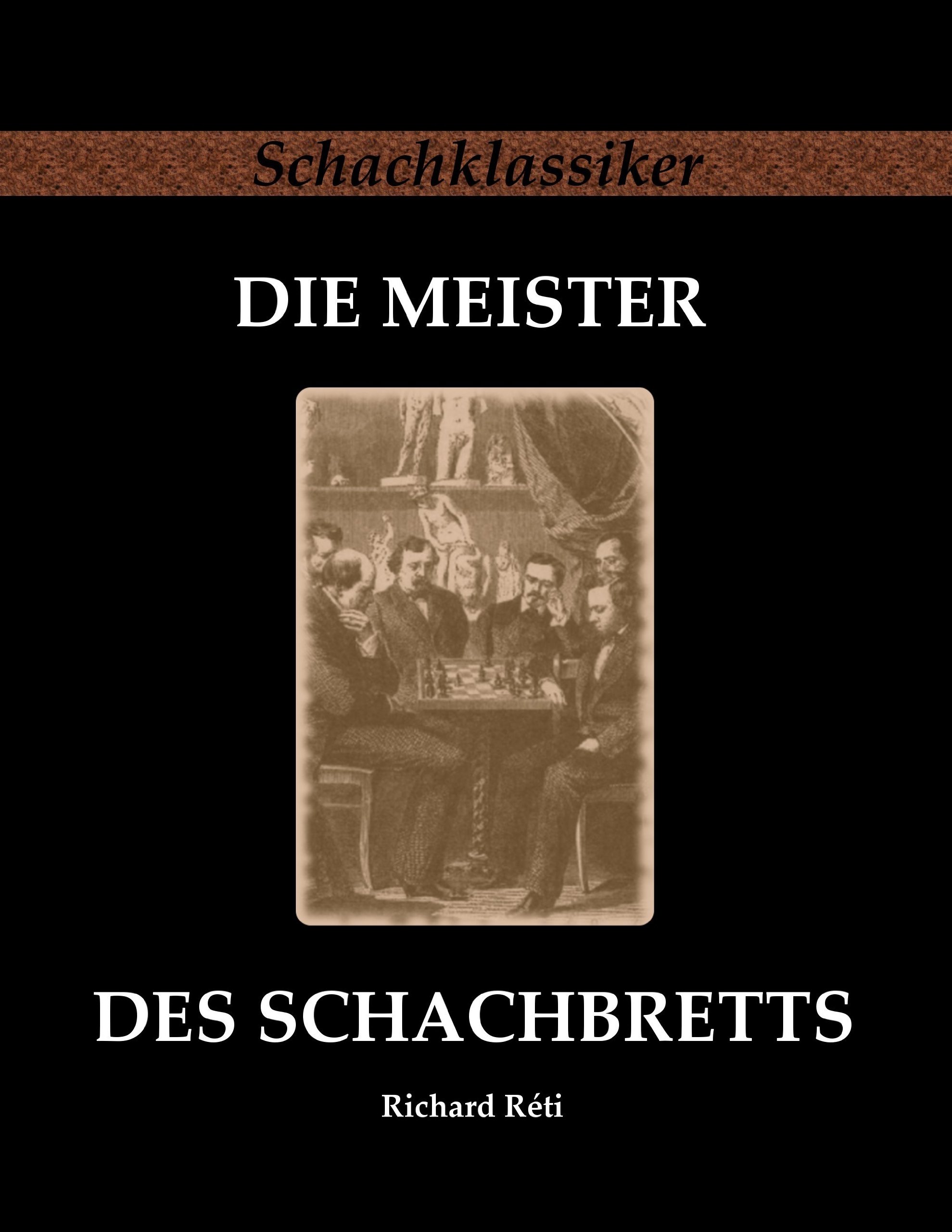 Die Meister des Schachbretts (Schachklassiker)
