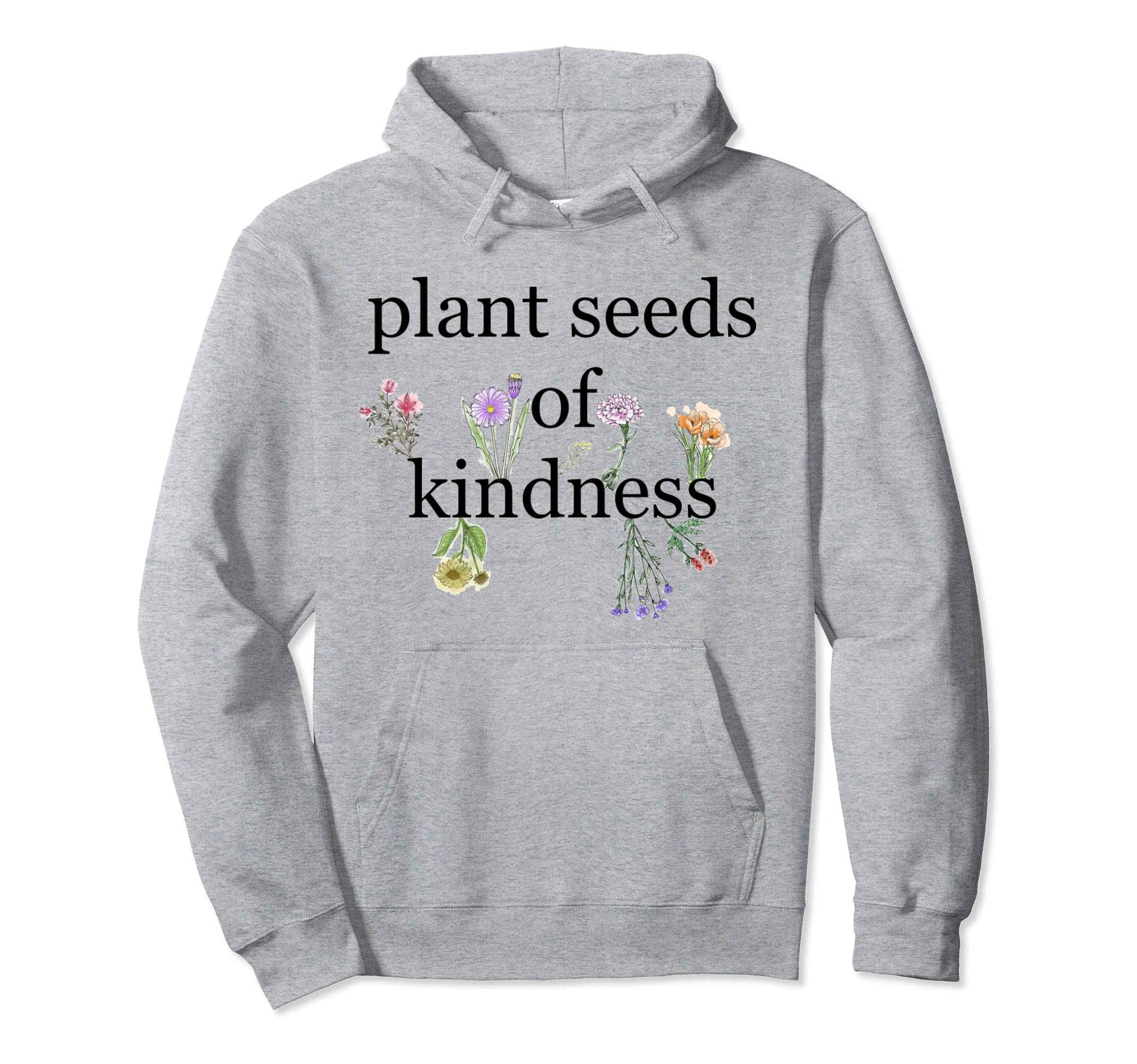 Plant Seeds of Kindness Pullover Hoodie