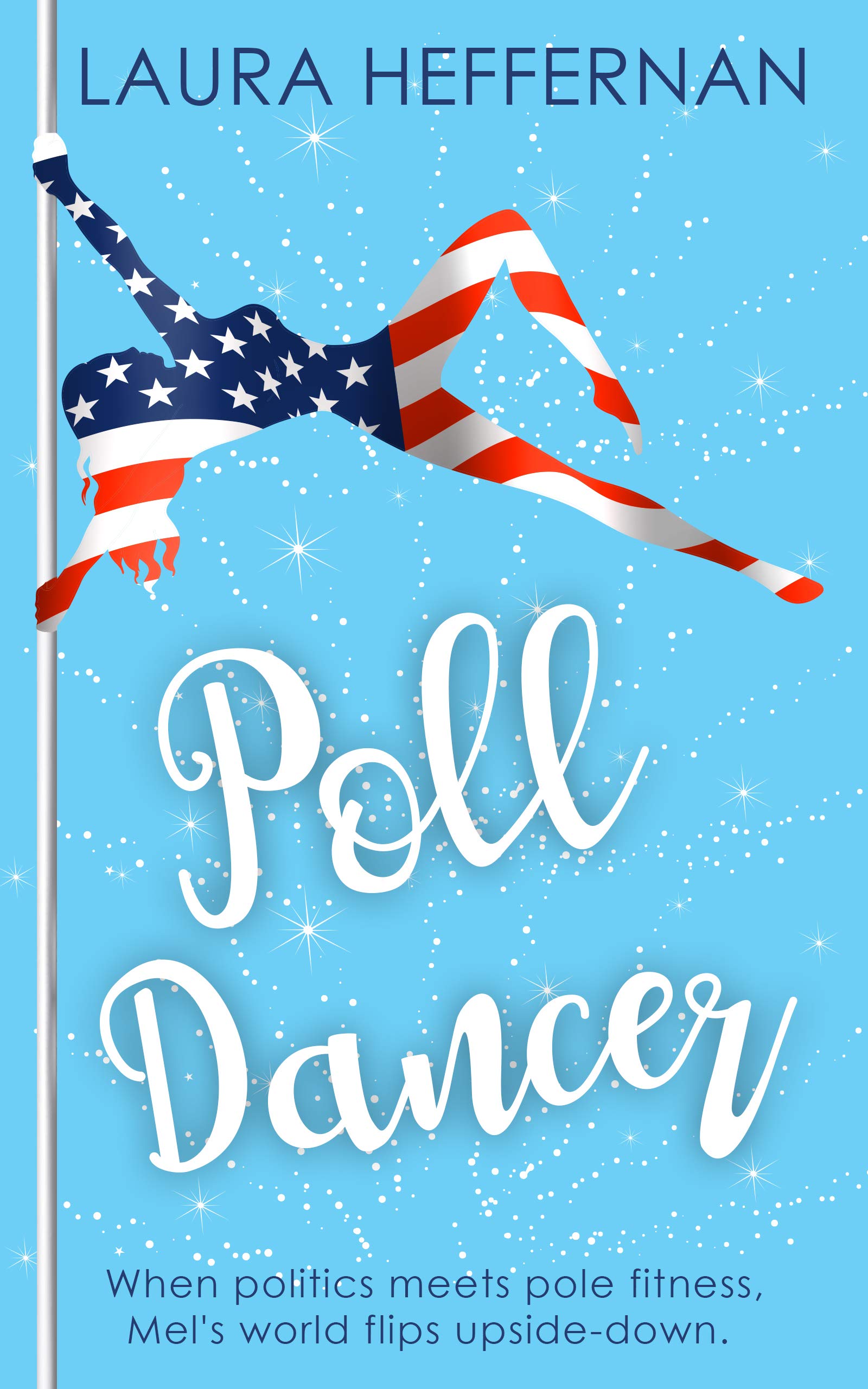 Poll Dancer: A romantic comedy about a chick-out-of water finding love in the work place. (Push and Pole Book 1)