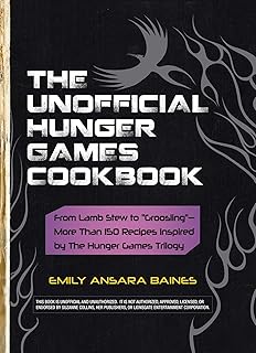 The Unofficial Hunger Games Cookbook: From Lamb Stew to "Groosling" - More than 150 Recipes Inspired by The Hunger Games Trilogy (Unofficial Cookbook Gift Series)
