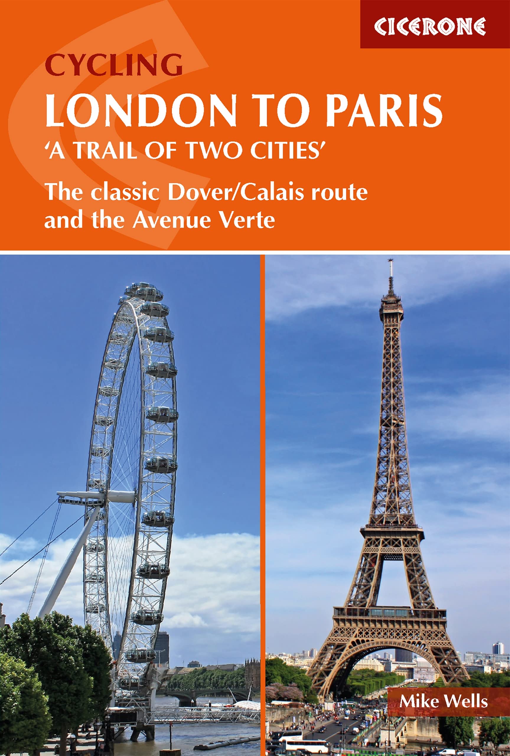 Cycling London to Paris: The classic Dover/Calais route and the Avenue Verte (Cicerone Cycle Touring Guides)