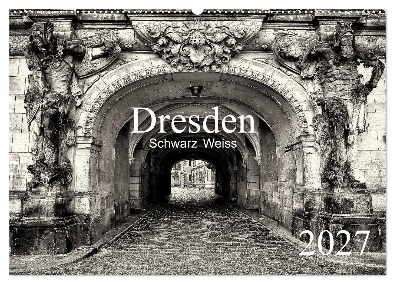 CALVENDO - Dresden Schwarz Weiss 2027 (Wandkalender 2027 DIN A2 quer), Monatskalender: Impressionen der Stadt Dresden in Schwarz Weiss.