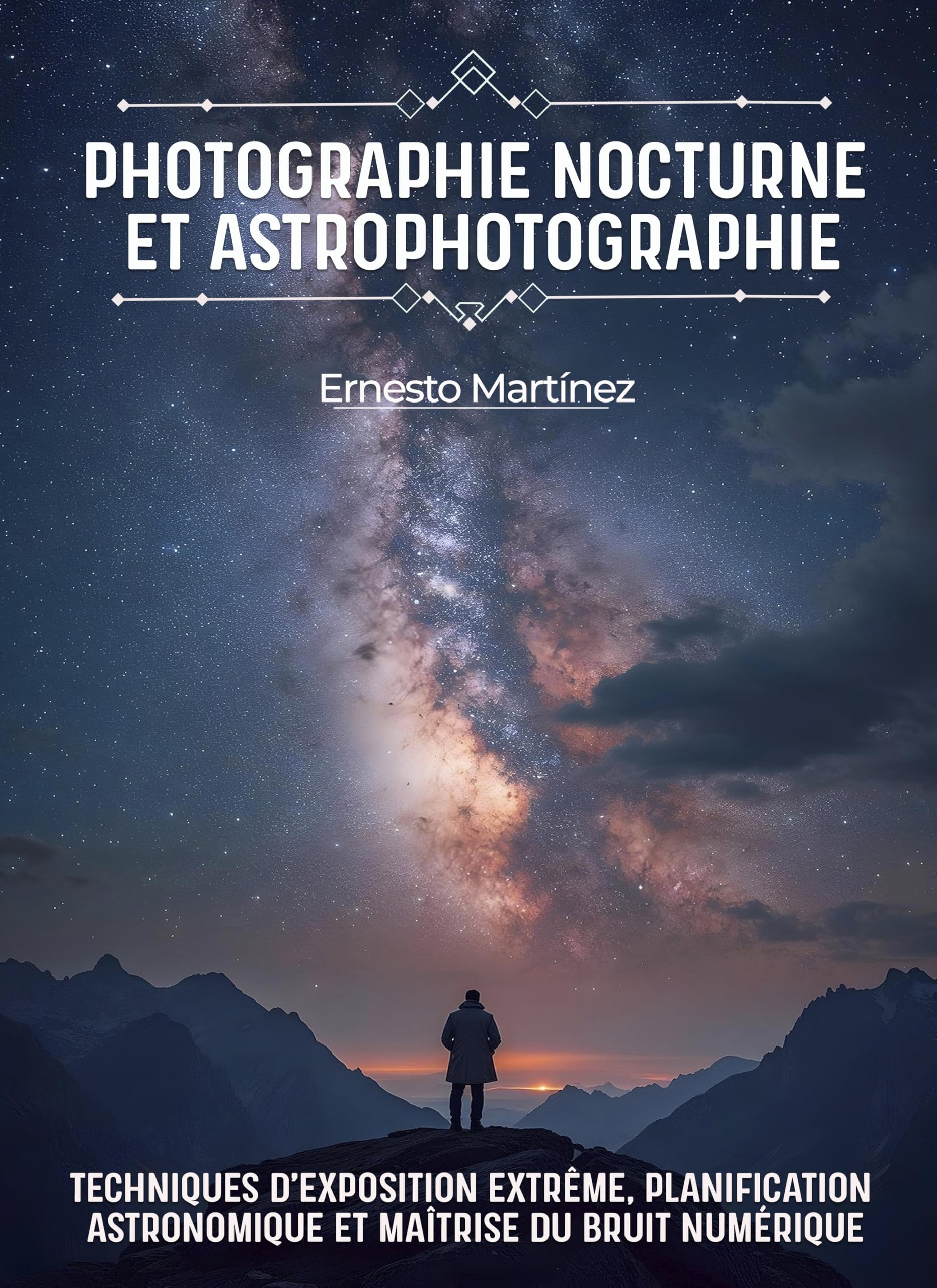 Photographie Nocturne et Astrophotographie : le guide maître complet pour l'exposition extrême