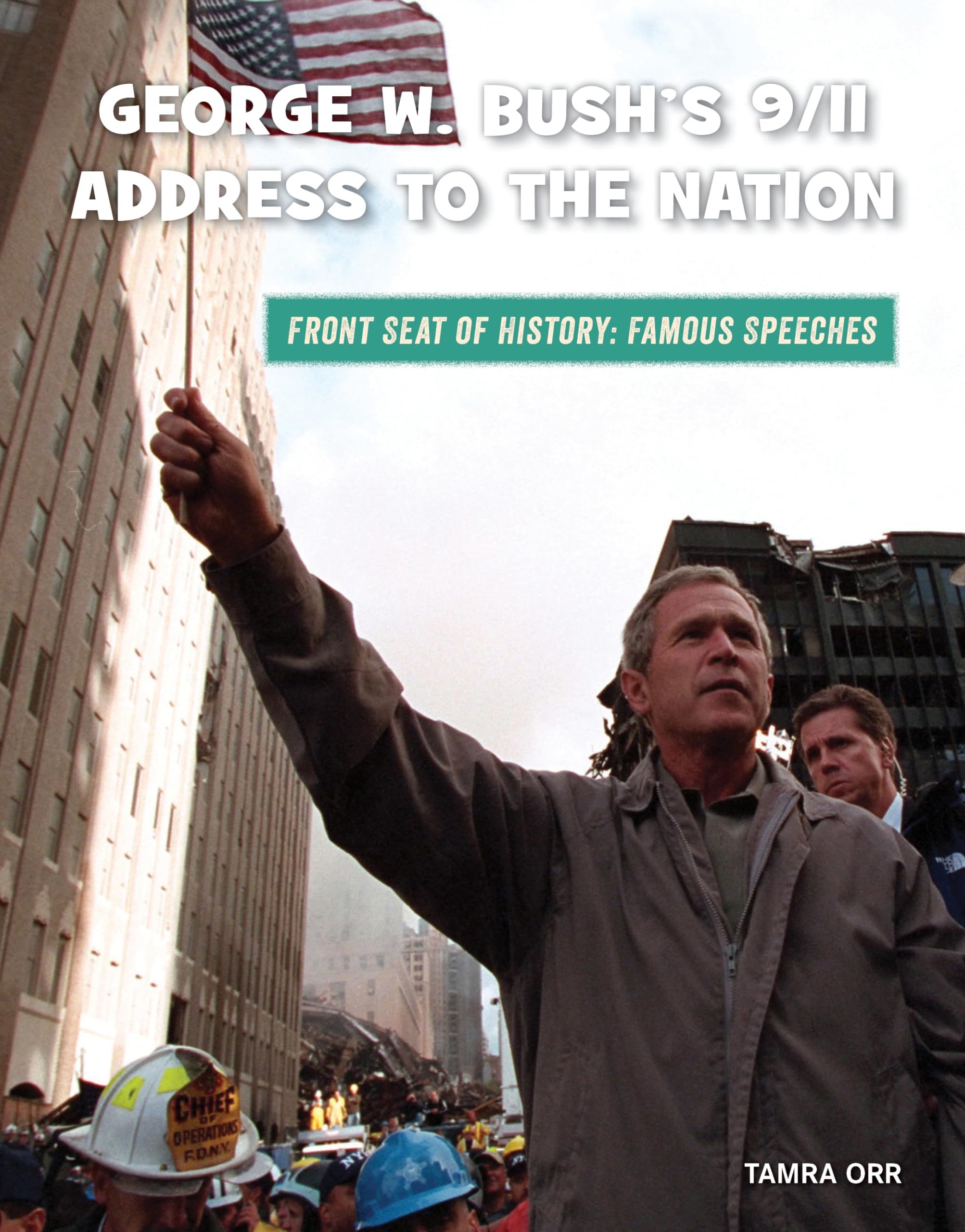 George W. Bush's 9/11 Address to the Nation (21st Century Skills Library: Front Seat of History: Famous Speeches)