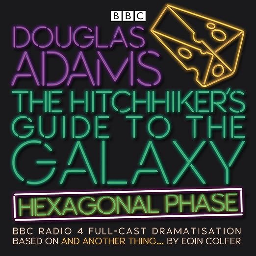 The Hitchhiker's Guide to the Galaxy 6: Hexagonal Phase: BBC Radio 4 Full Cast Dramatisation (Hitchhiker's Guide (radio plays))