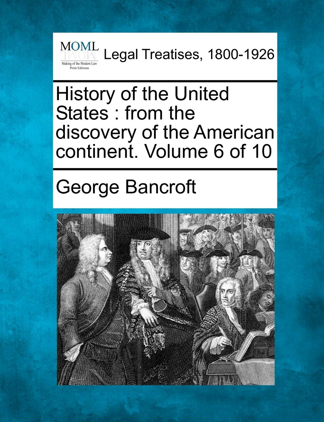 History of the United States: from the discovery of the American continent. Volume 6 of 10