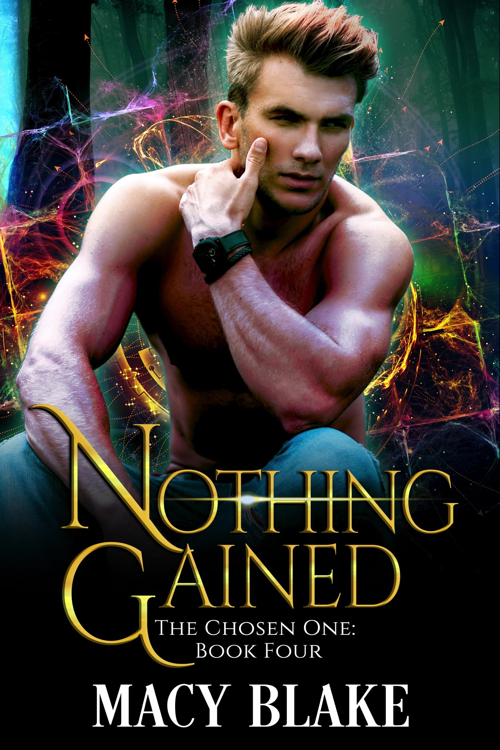Nothing Gained: The Chosen One Book Four