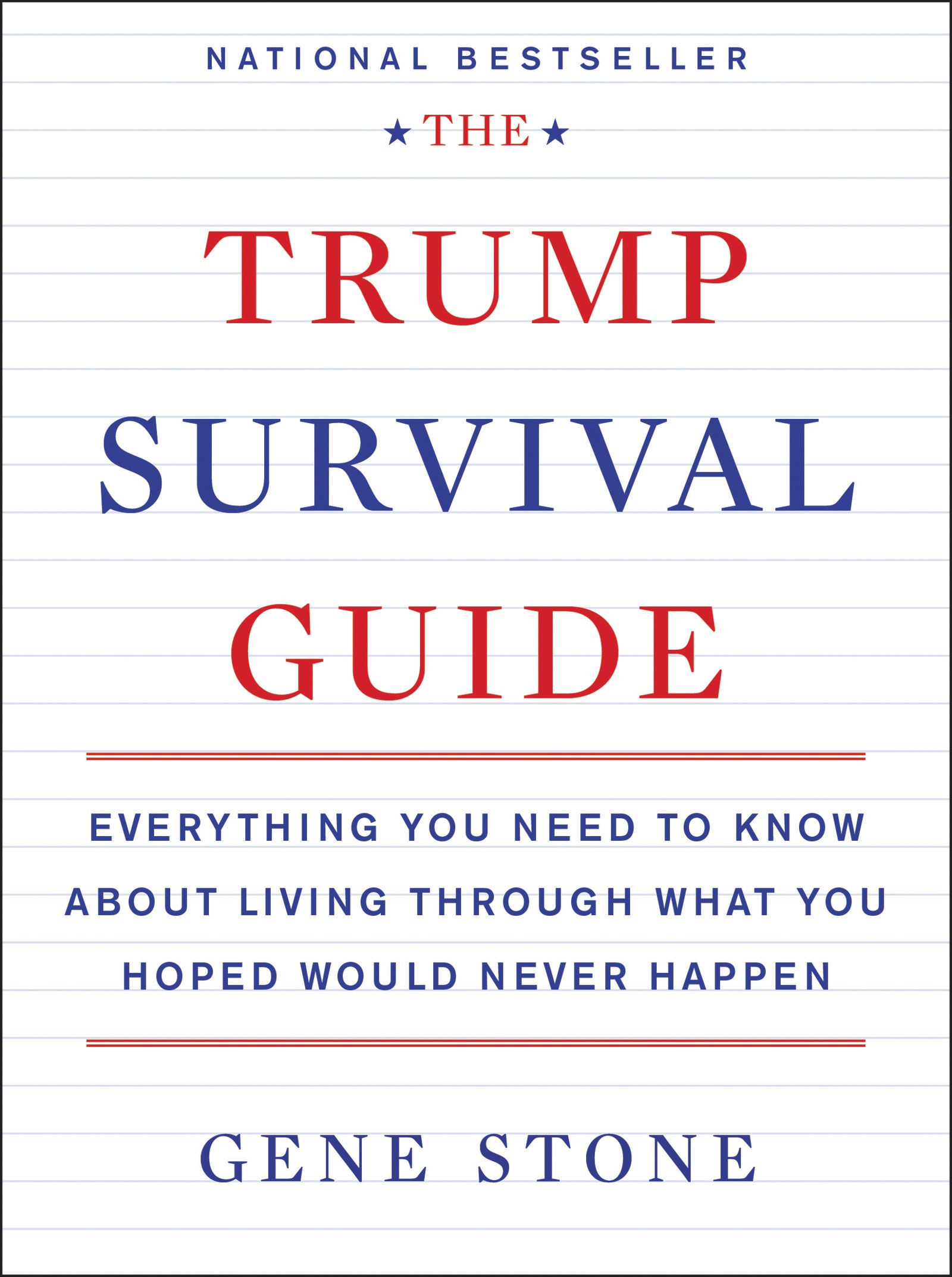 TRUMP SURVIVAL GDE: Everything You Need to Know About Living Through What You Hoped Would Never Happen