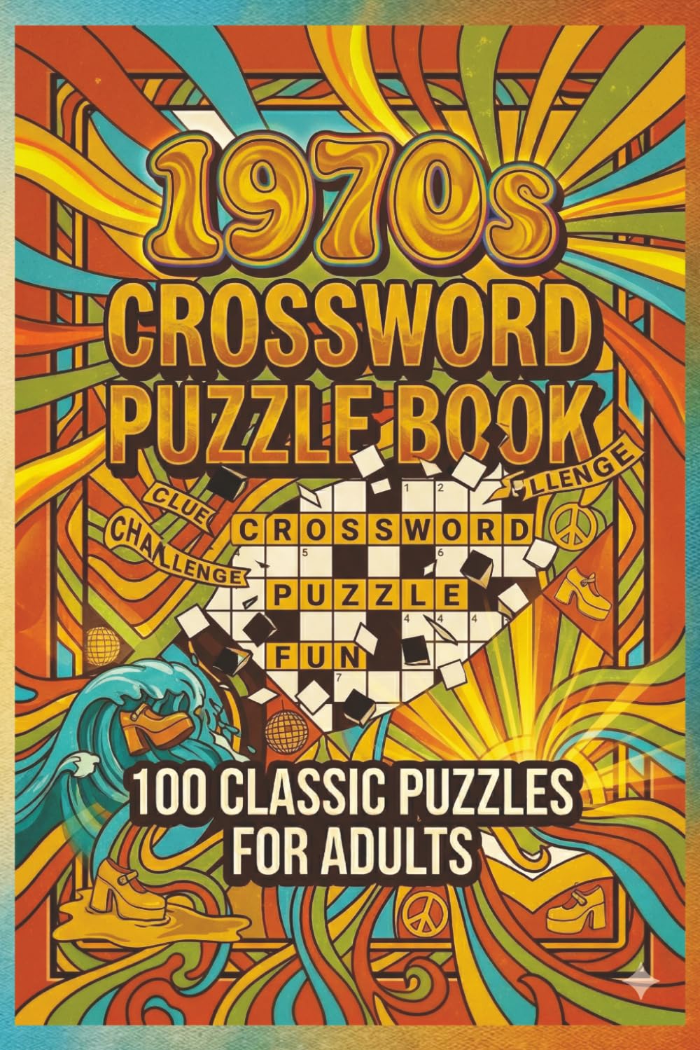 1970s Crossword Puzzle Book: A Nostalgic Collection of Retro Themed Crossword Puzzles Inspired by the Culture, Trends, and Lifestyle of the 1970s