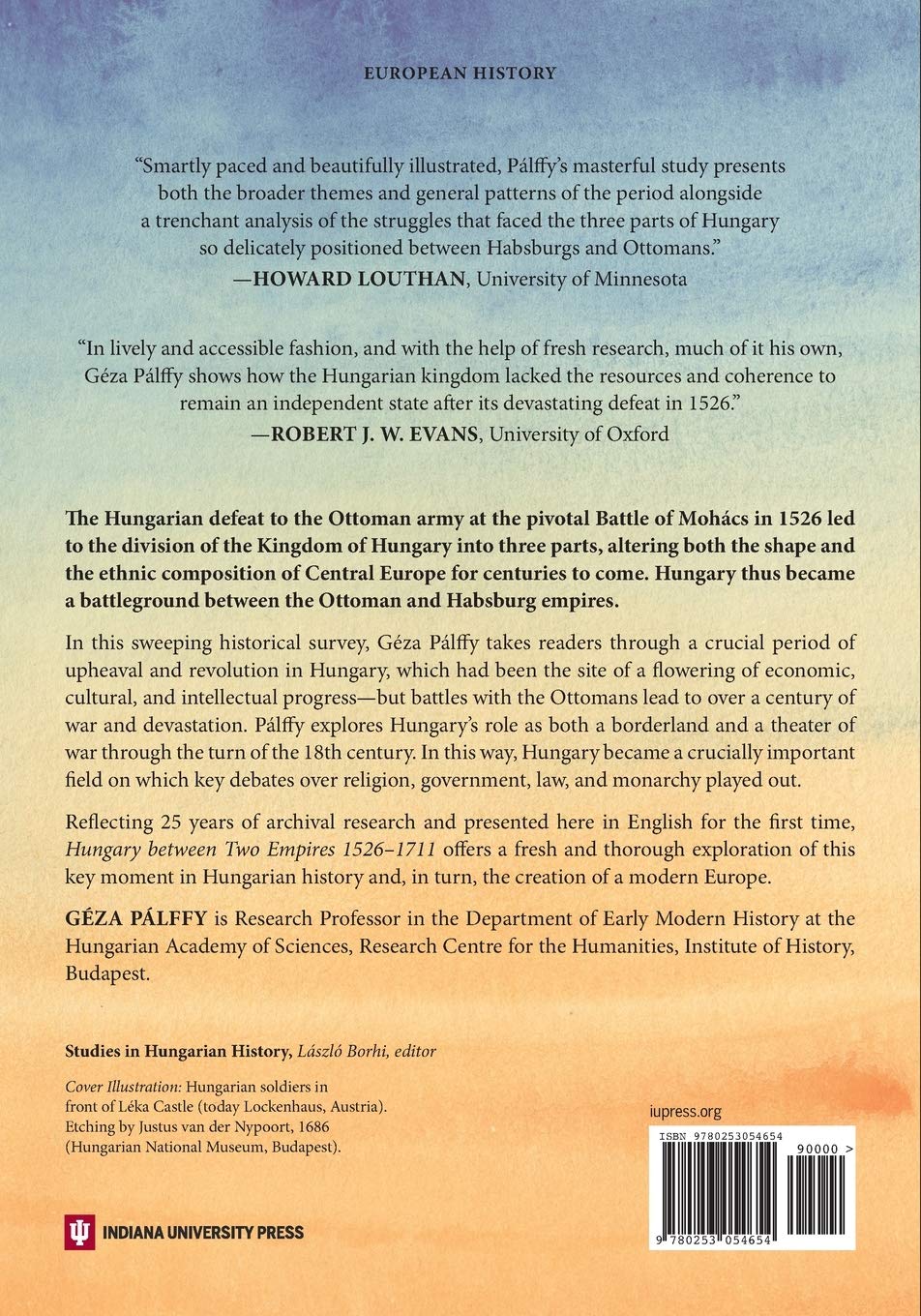 Hungary Between Two Empires 1526-1711 (Studies in Hungarian History)