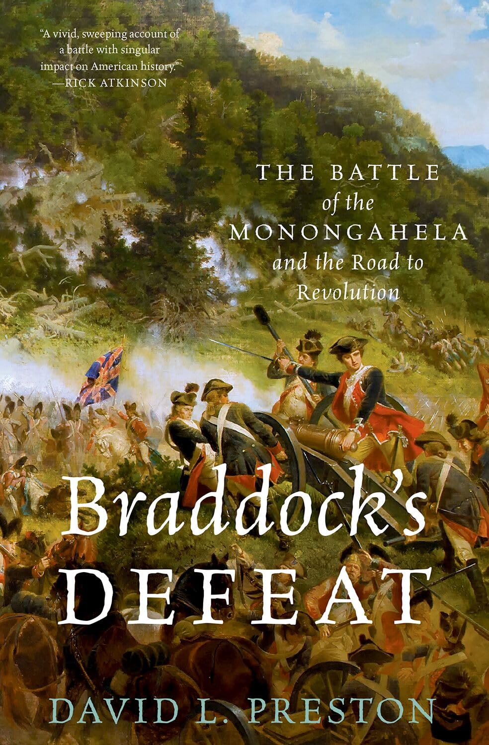 Braddock's Defeat: The Battle of the Monongahela and the Road to Revolution (Pivotal Moments in American History)