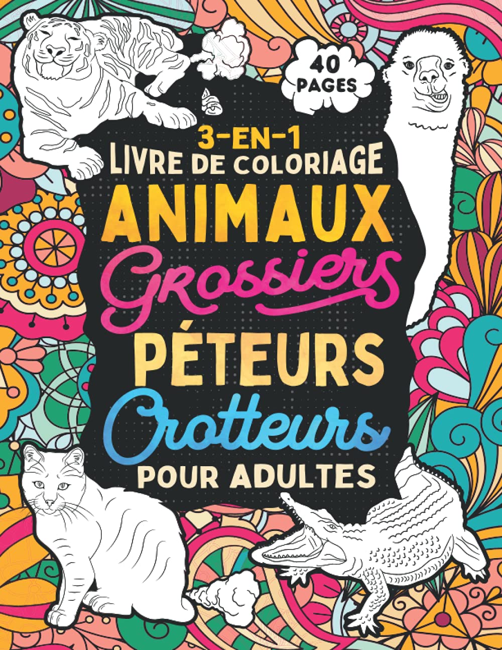 Animaux Péteurs Crotteurs Grossiers Livre de Coloriage pour Adultes: Marrant et Décalé