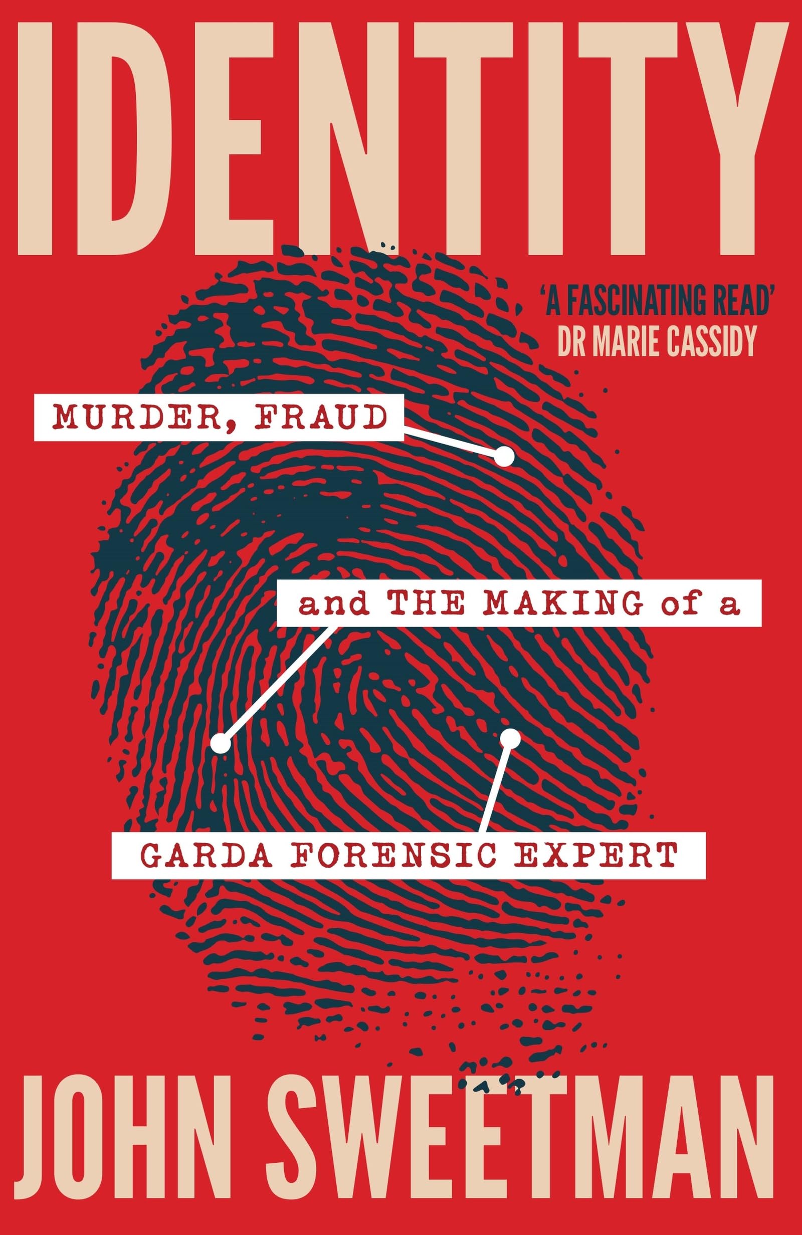 Identity: Murder, Fraud and the Making of a Garda Forensic Expert