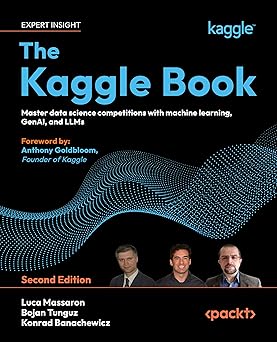 The Kaggle Book: Master data science competitions with machine learning, GenAI, and LLMs 2nd ed. Edition book cover
