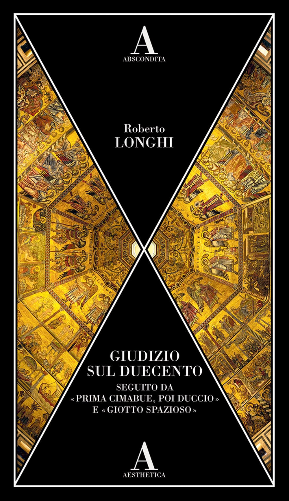 Giudizio sul Duecento. Seguito da «Prima Cimabue, poi Duccio» e «Giotto spazioso»