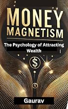 Money Magnetism: The Psychology of Attracting Wealth