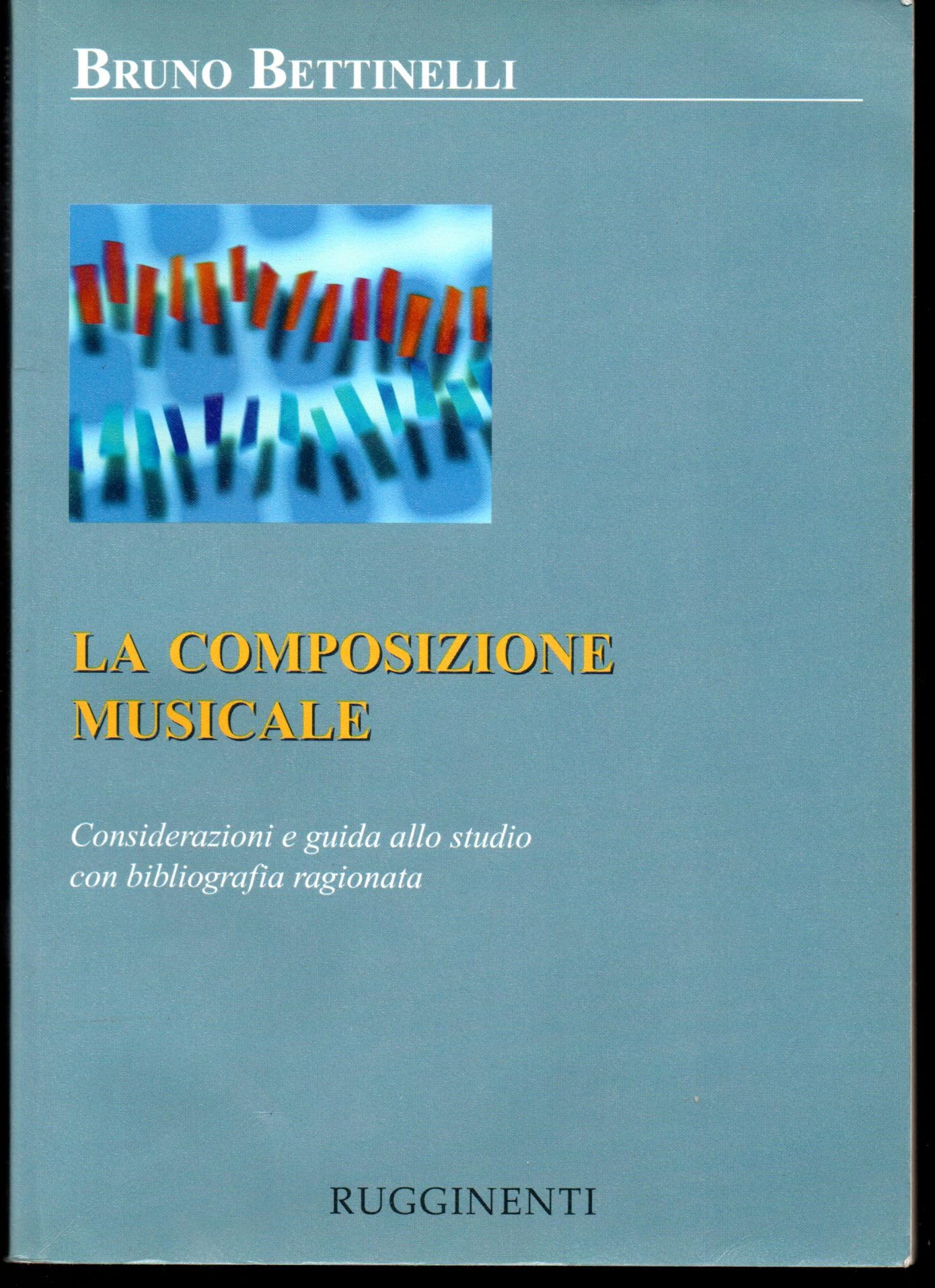 La Composizione Musicale. Considerazioni E Guida Allo Studio Con Bibliografia Ragionata - 4