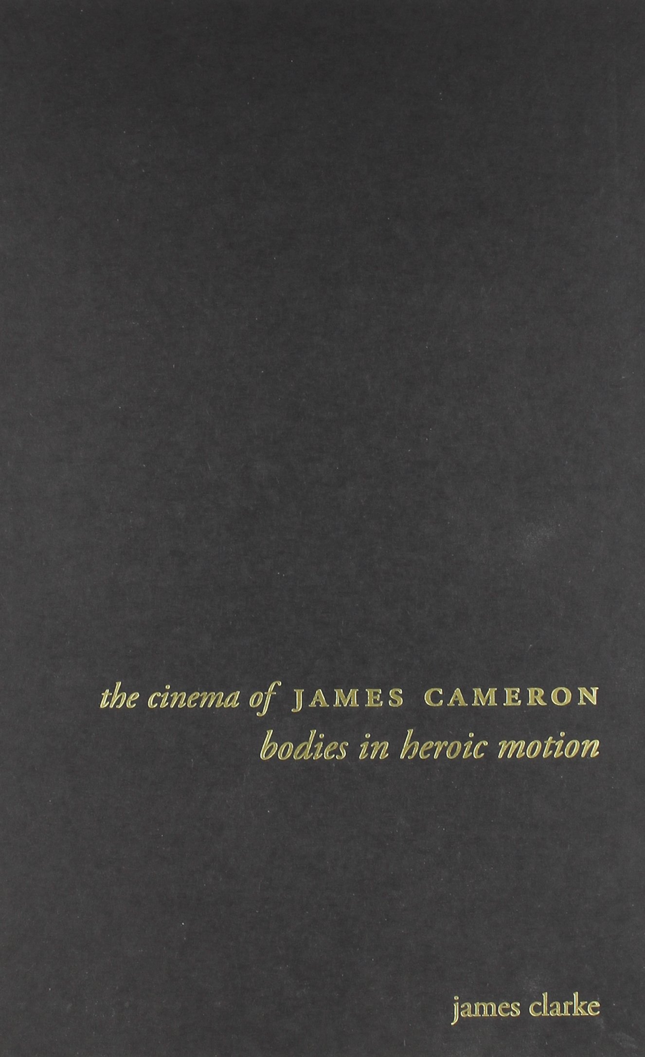 Buy The Cinema of James Cameron: Bodies in Heroic Motion (Directors' Cuts) — BookShops.in