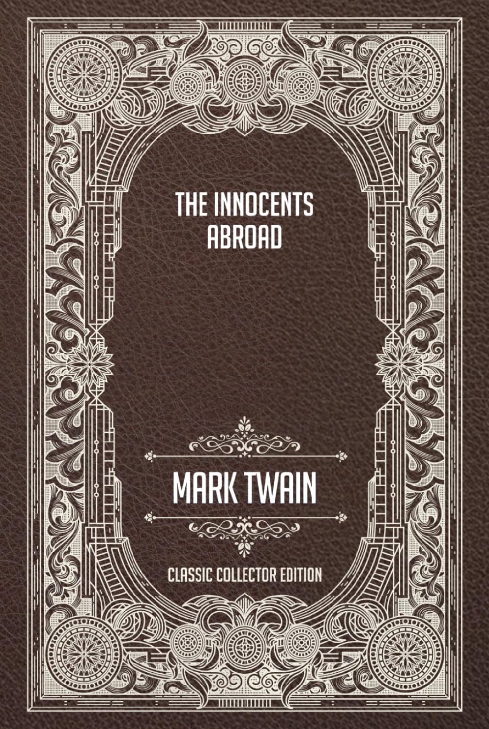 The Innocents Abroad - Classic Collector Edition (Annotated)