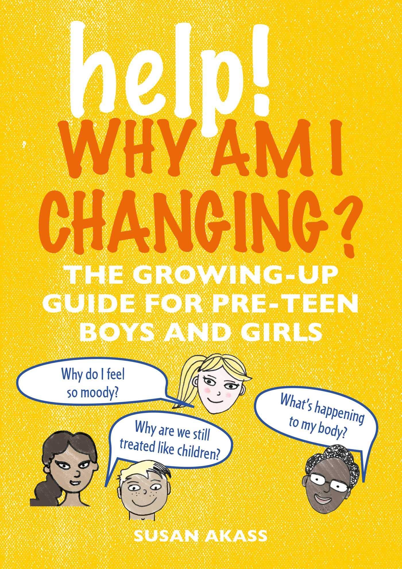 Help! Why am I changing? The growing-up guide for pre-teen boys and girls