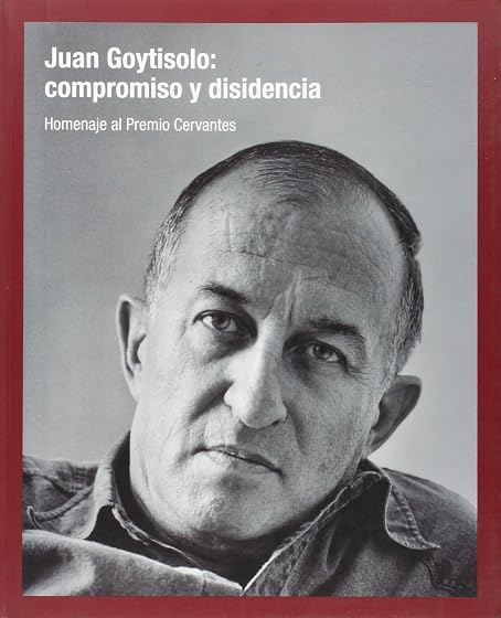 Juan Goytisolo: Compromiso y Disidencia. Homenaje al Premio Cervantes