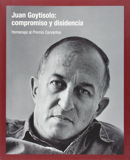 Portada de Juan Goytisolo: Compromiso y Disidencia. Homenaje al Premio Cervantes