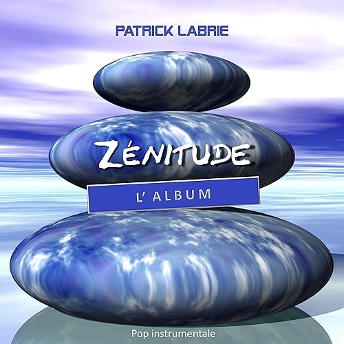 Zenitude By Patrick Labrie On Amazon Music Amazon Com Zenitude By Patrick Labrie On Amazon Music Amazon Com