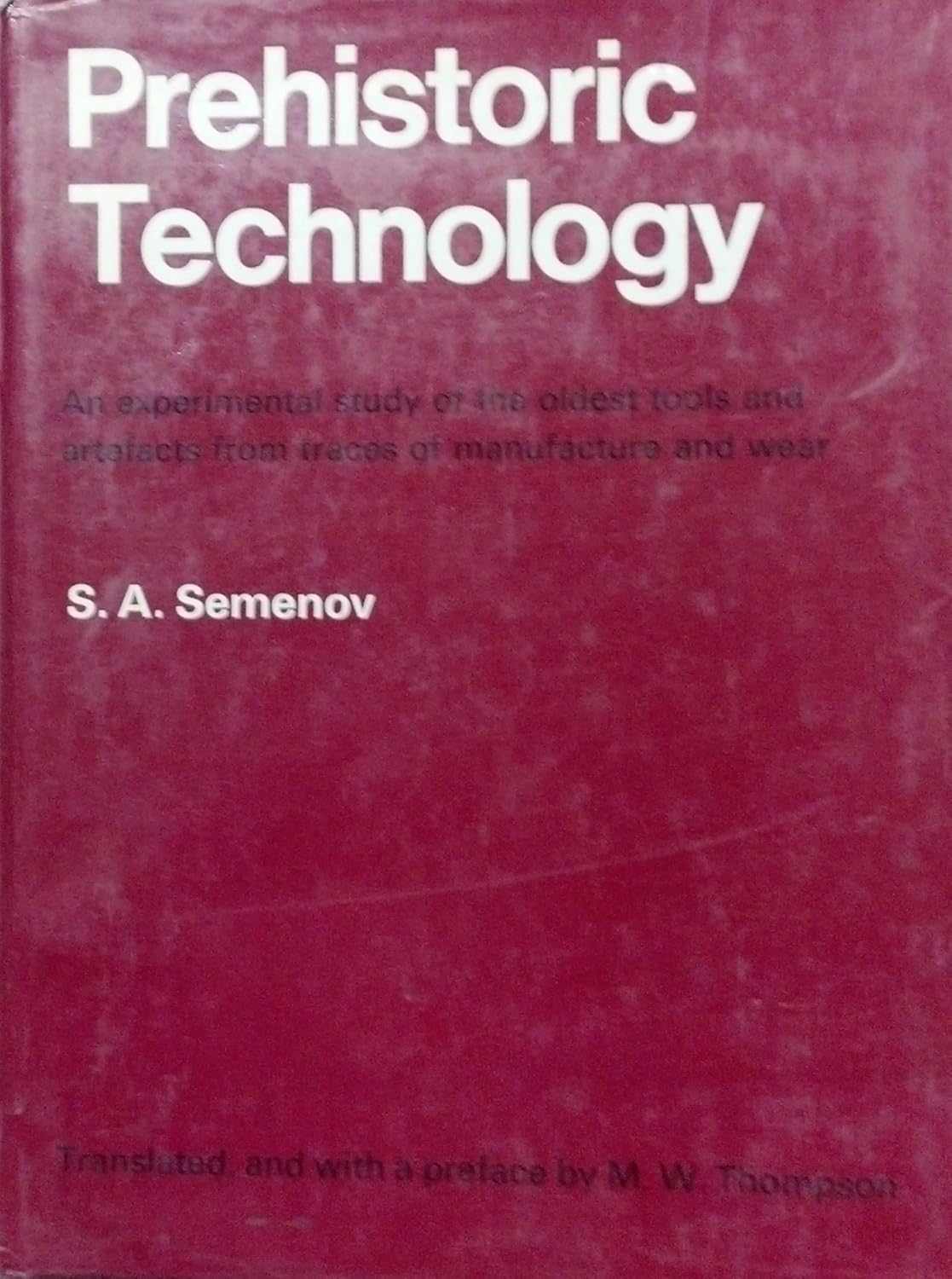 Prehistoric Technology An Experimental Study of the Oldest Tools and
