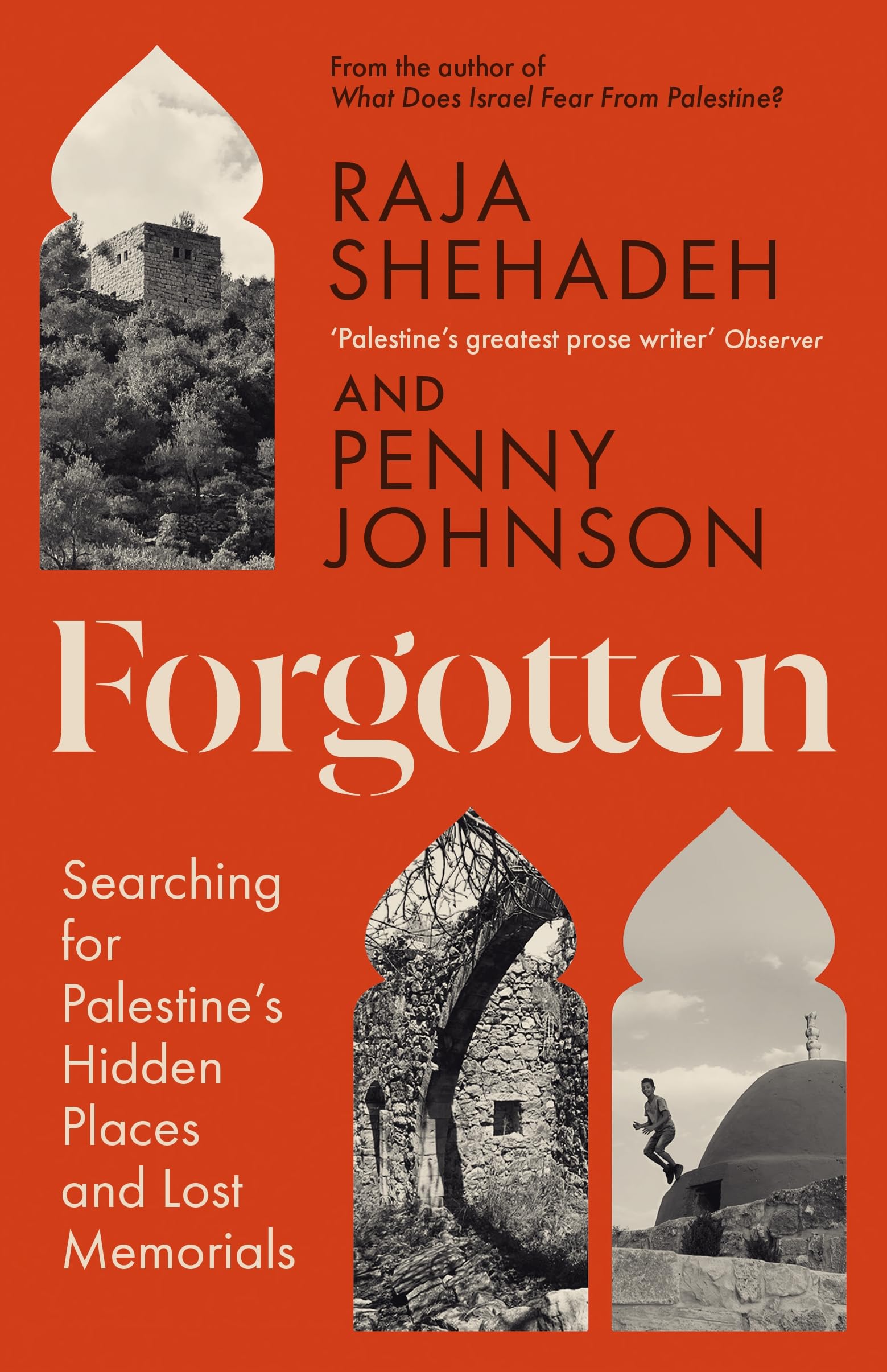 Forgotten: Searching for Palestine’s Hidden Places and Lost Memorials