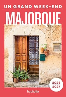 Majorque 2026-2027 Guide Un Grand Week-end