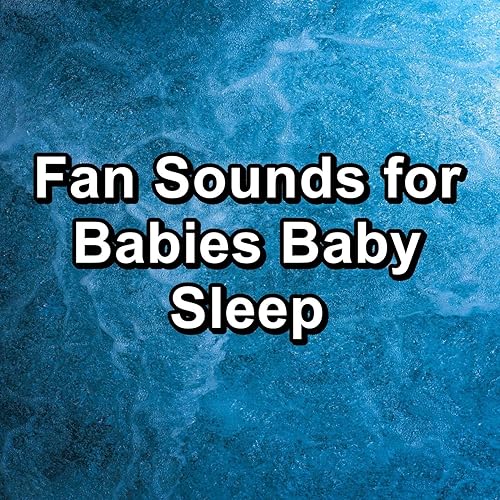 Fan Sounds for Babies Baby Sleep by White Noise Baby Sleep & Natural