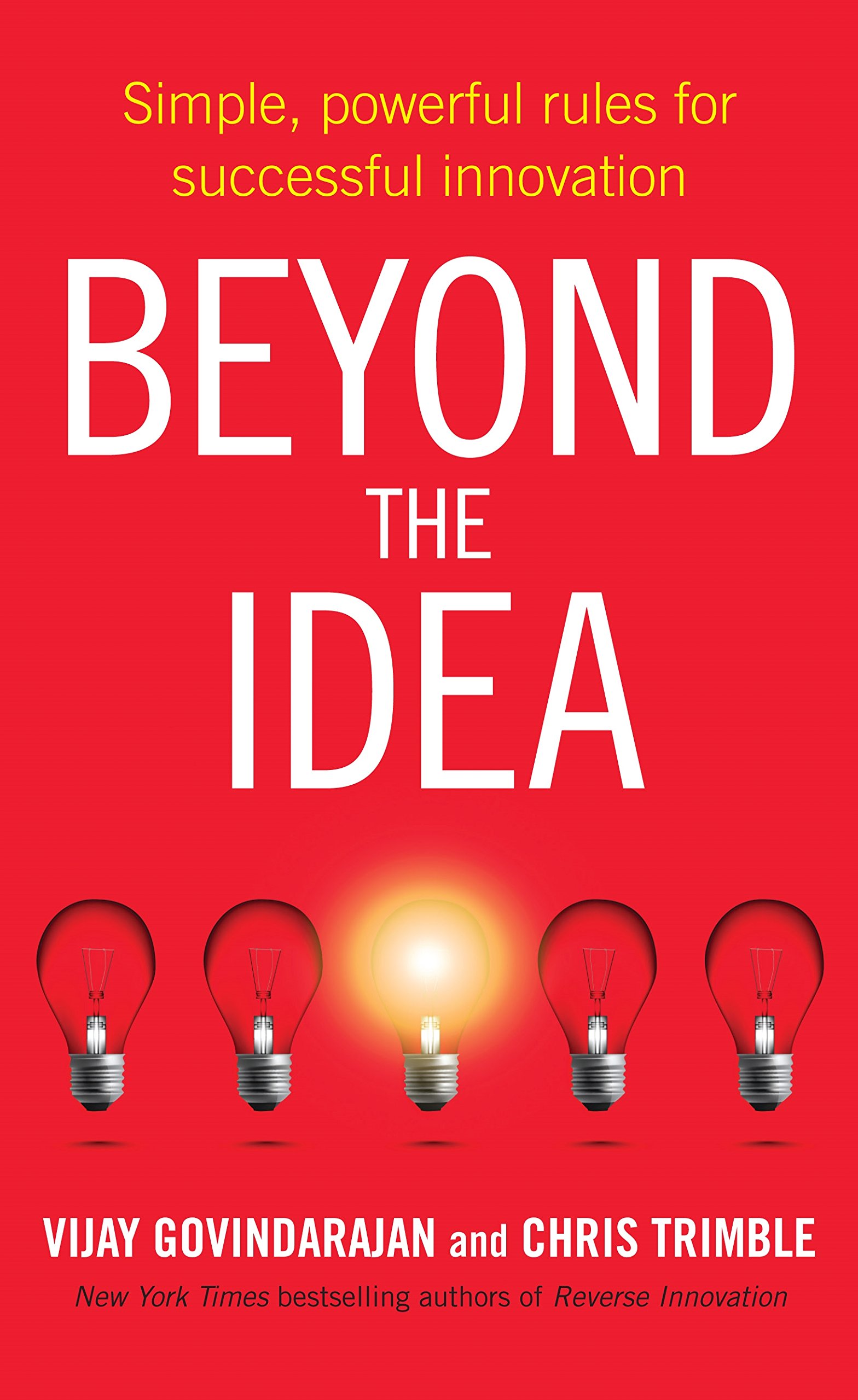 Beyond the Idea: Simple, powerful rules for successful innovation
