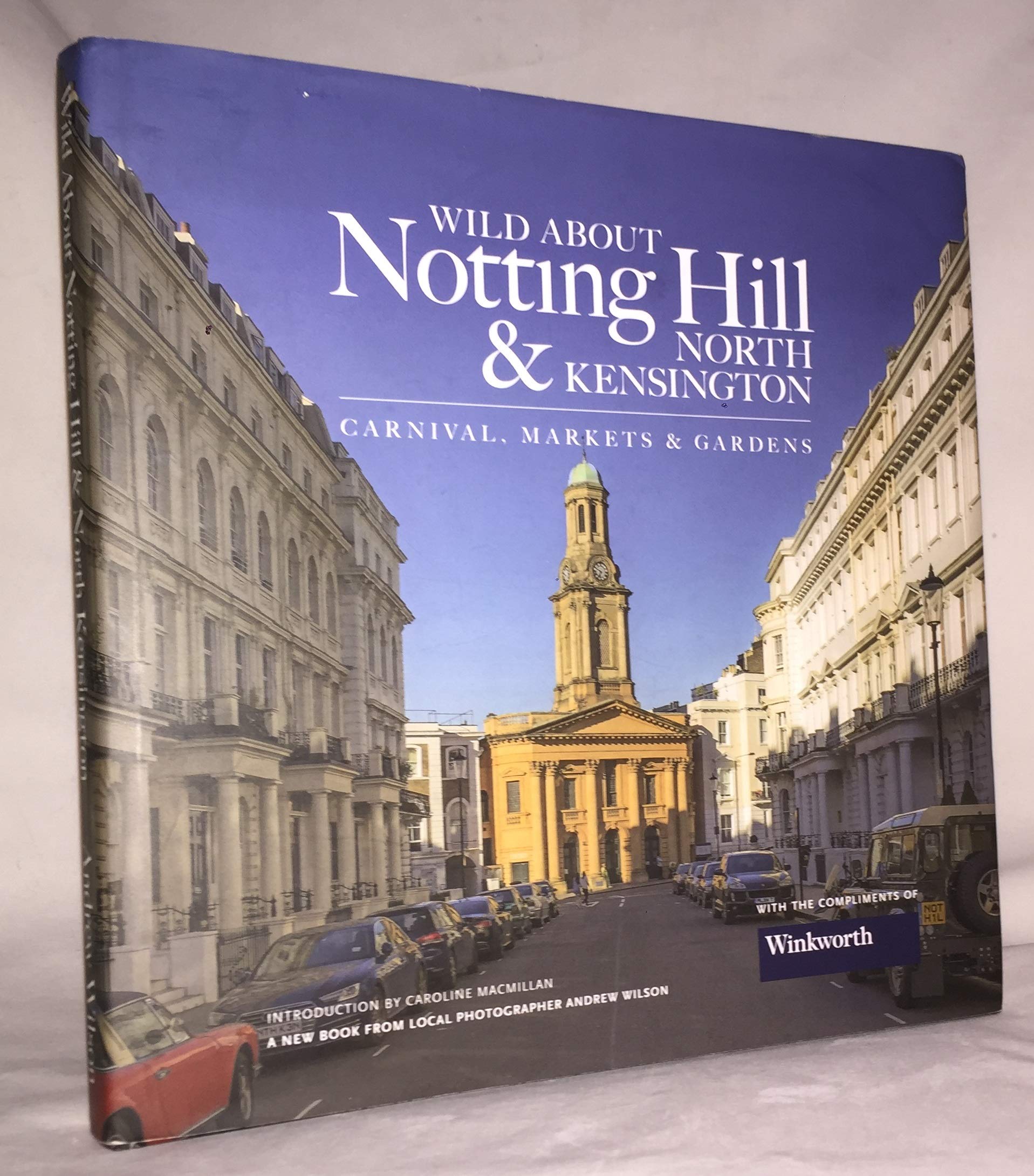 Wild About Notting Hill  North Kensington Carnival  by Andrew Wilson HARDBACK