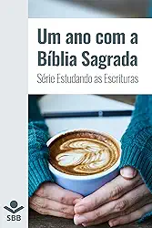 Um ano com a Bíblia Sagrada (Série Estudando as Escrituras)