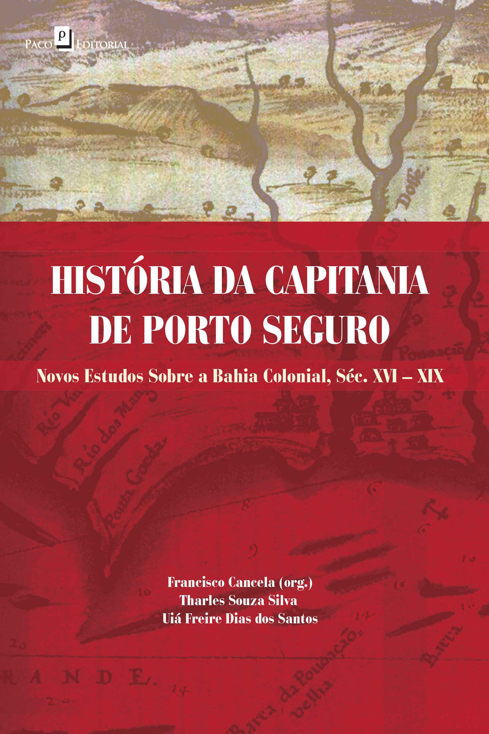 História da Capitania de Porto Seguro: Novos Estudos Sobre a Bahia