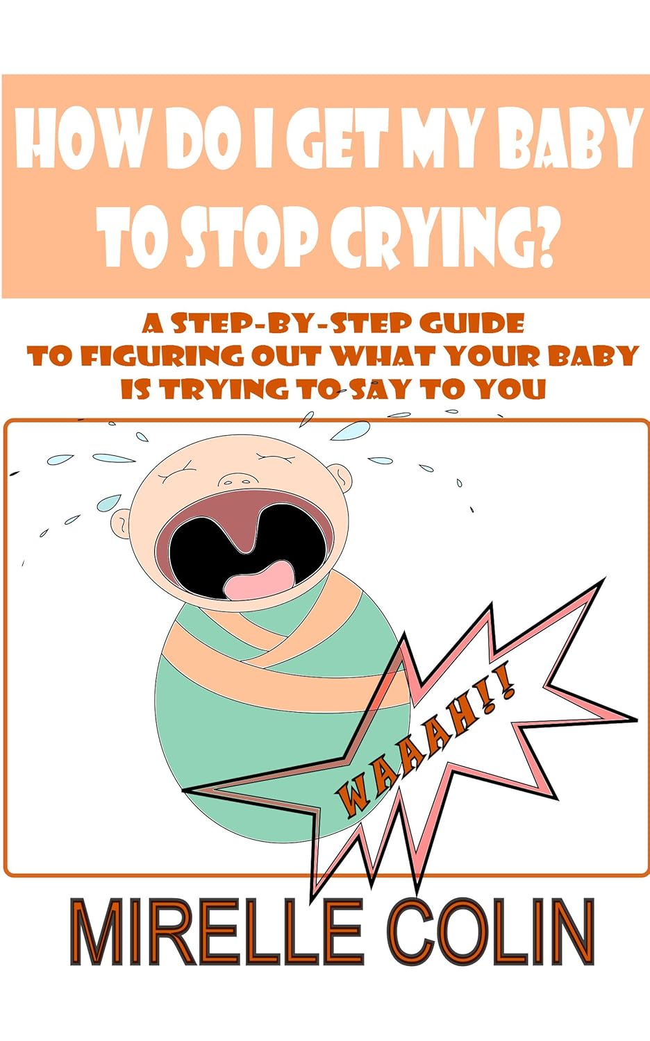 How do I get my baby to stop crying? eBook colin, mirelle