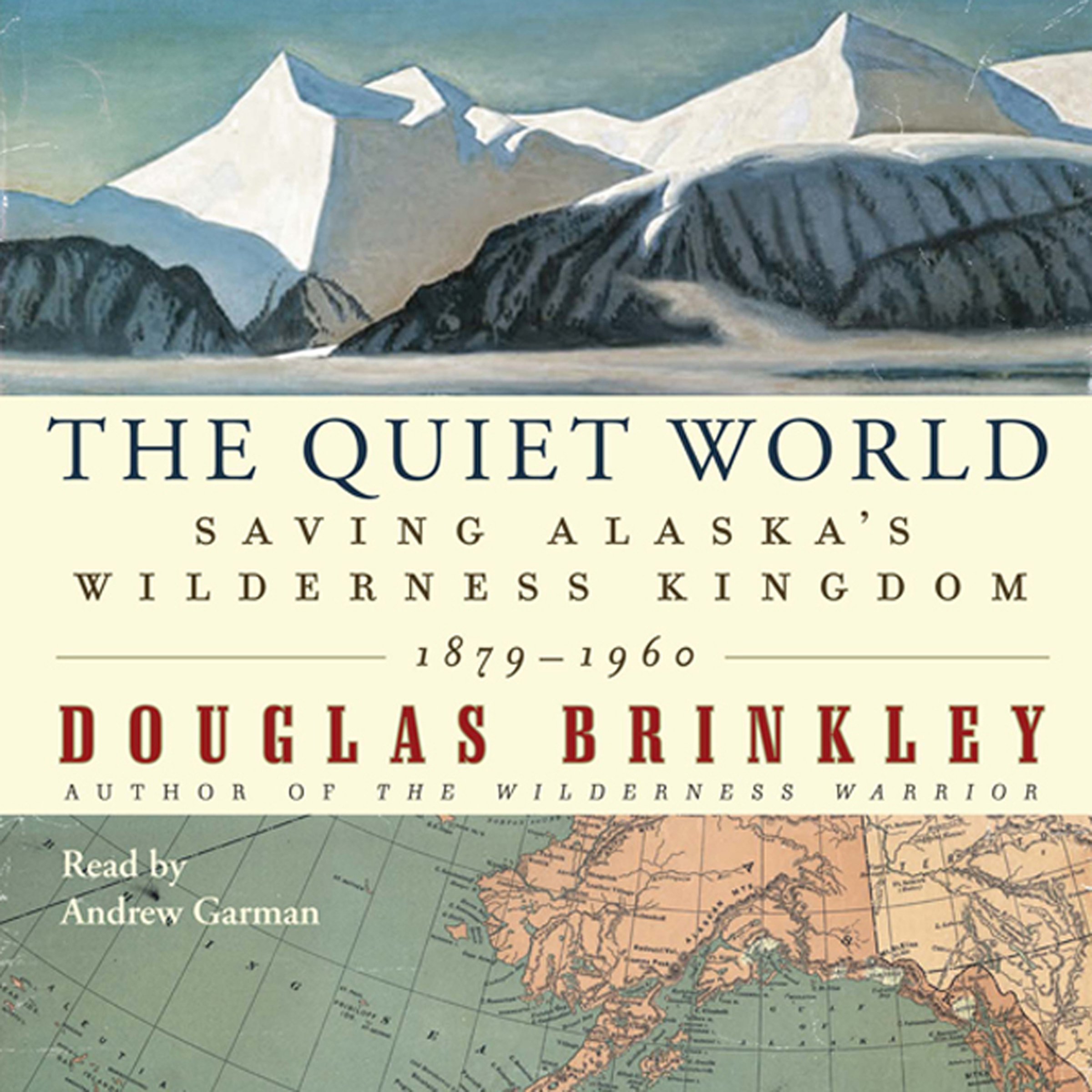 The Quiet World: Saving Alaska's Wilderness Kingdom, 1879-1960