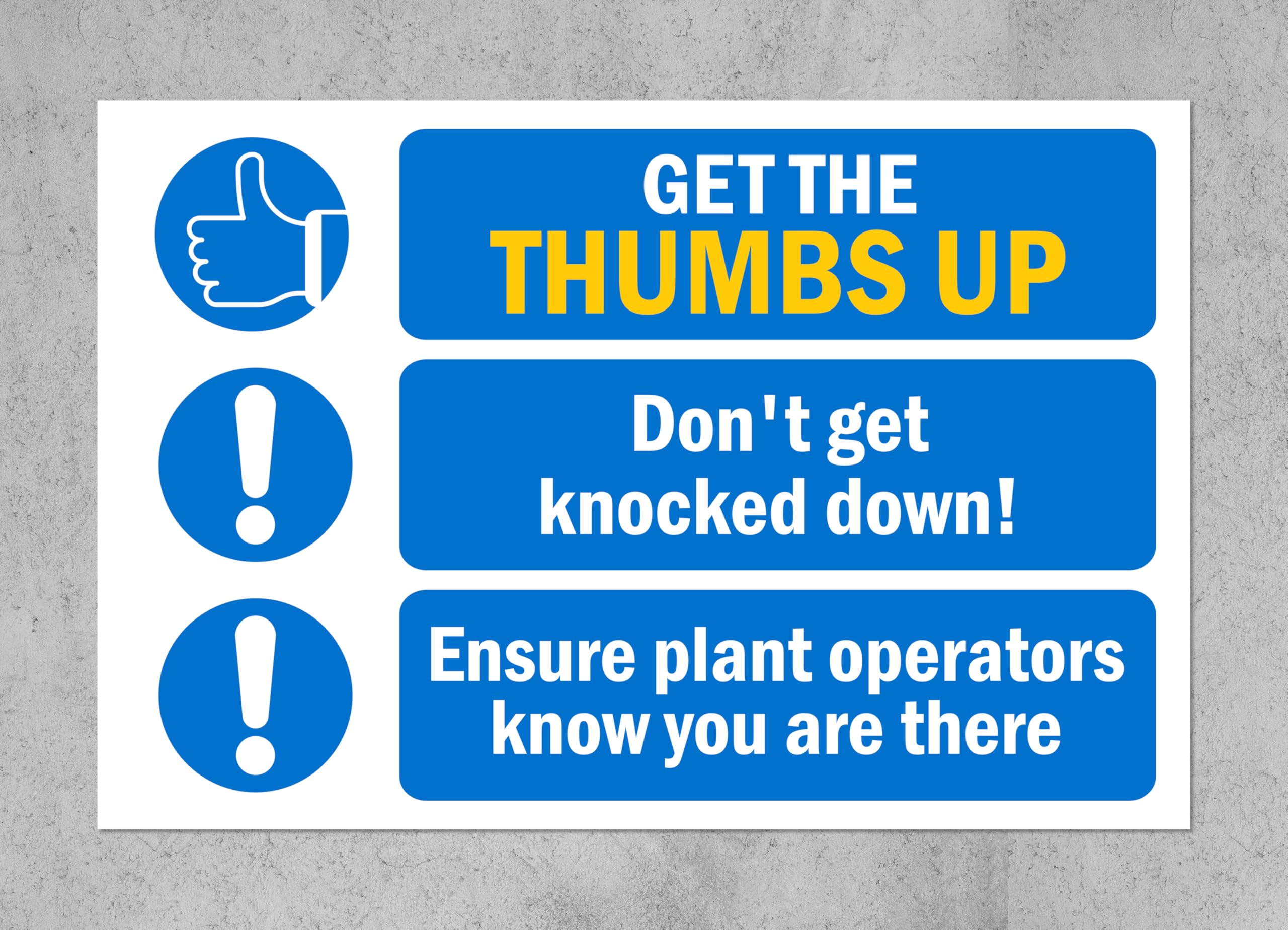 Get the 'thumbs up', don't get knocked down! Ensure plant operators know you are there, safety sign - 1mm flexible Plastic sign (300mm x 200mm)