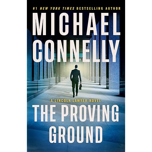 The Proving Ground: A Lincoln Lawyer Novel