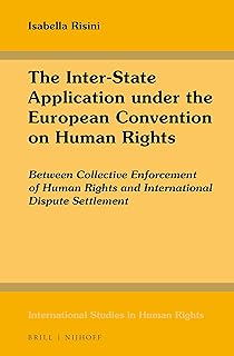 The Inter-State Application under the European Convention on Human Rights (International Studies in Human Rights, 125)