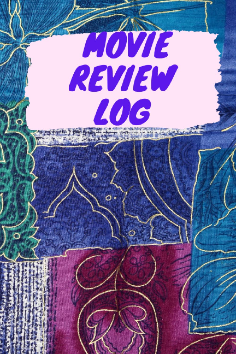 MOVIE REVIEW LOG: A 6x9" 120page, blank patchwork design movie review log book