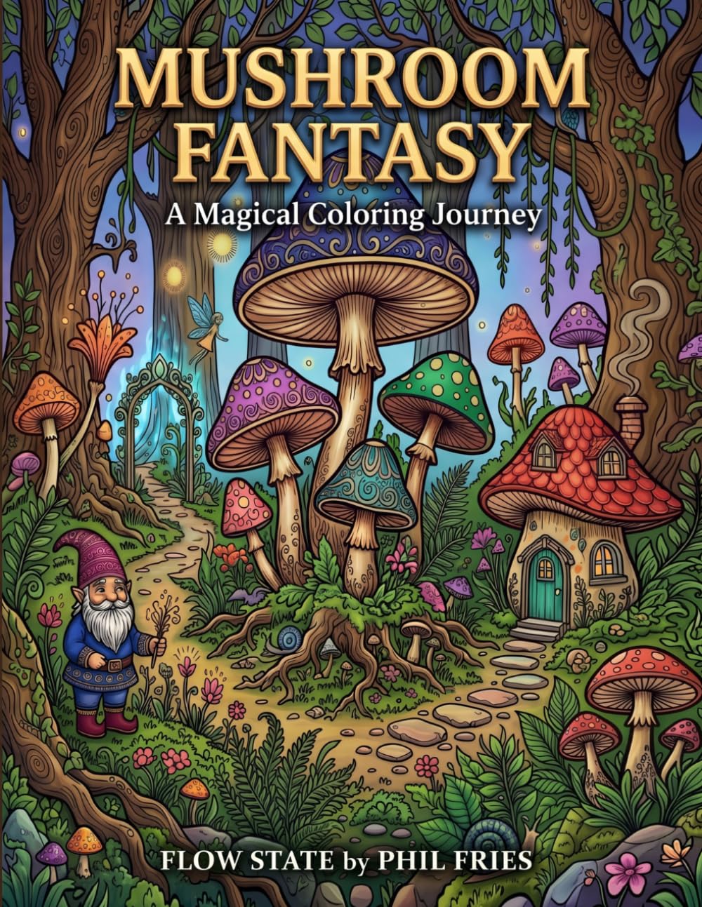 Mushroom Fantasy Coloring Book: Enchanted Fungi & Magical Forest Scenes for Adults and Kids