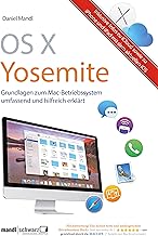 OS X Yosemite – Grundlagen zum Mac-Betriebssystem umfassend und hilfreich erklärt: inklusive Infos zu iCloud, iPhone/iPad mit iOS 8 (German Edition)