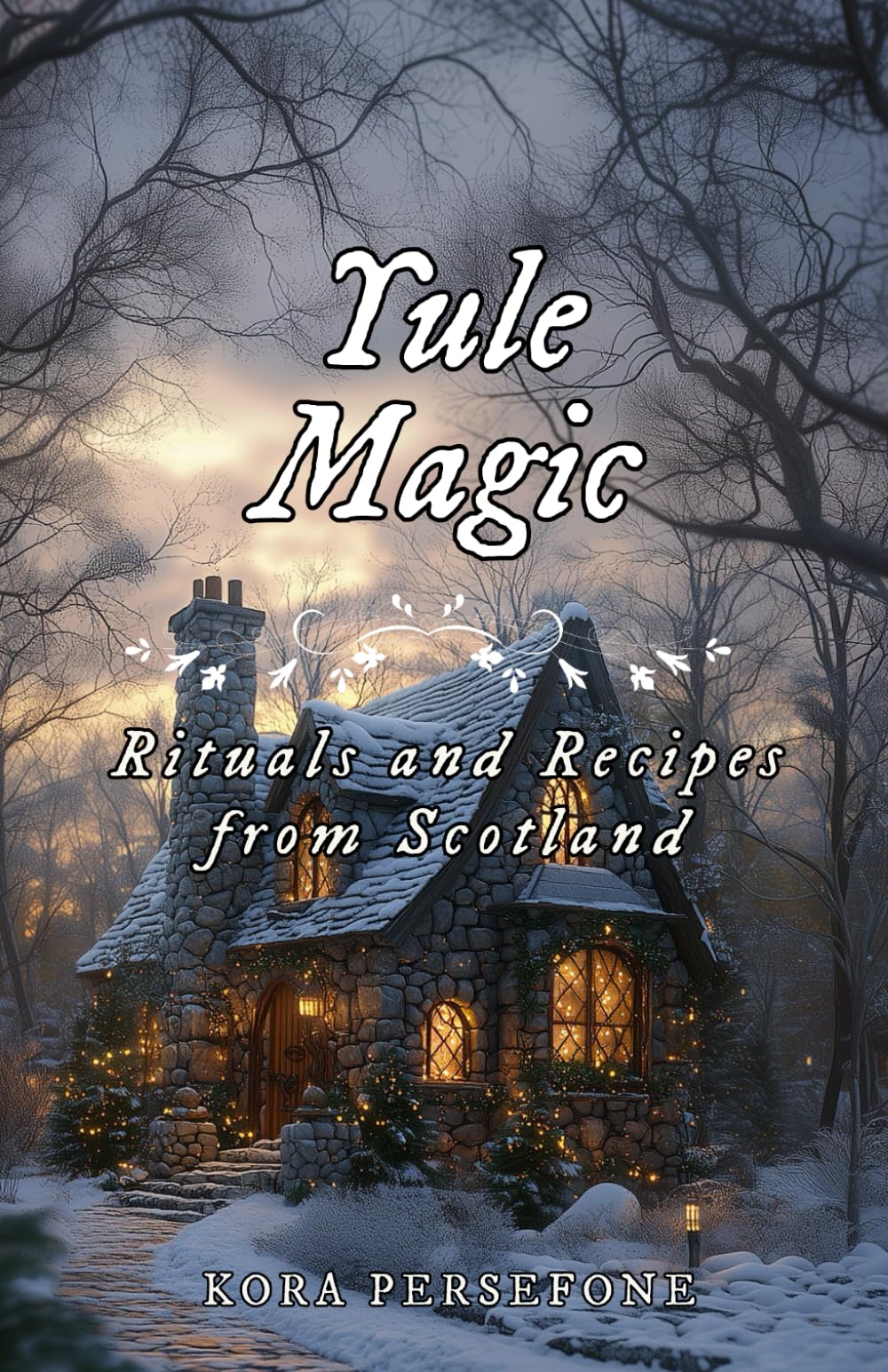 Yule Magic: Rituals and Recipes from Scotland: 2 (The Wheel of the Year - Rituals and Recipes from Scotland)