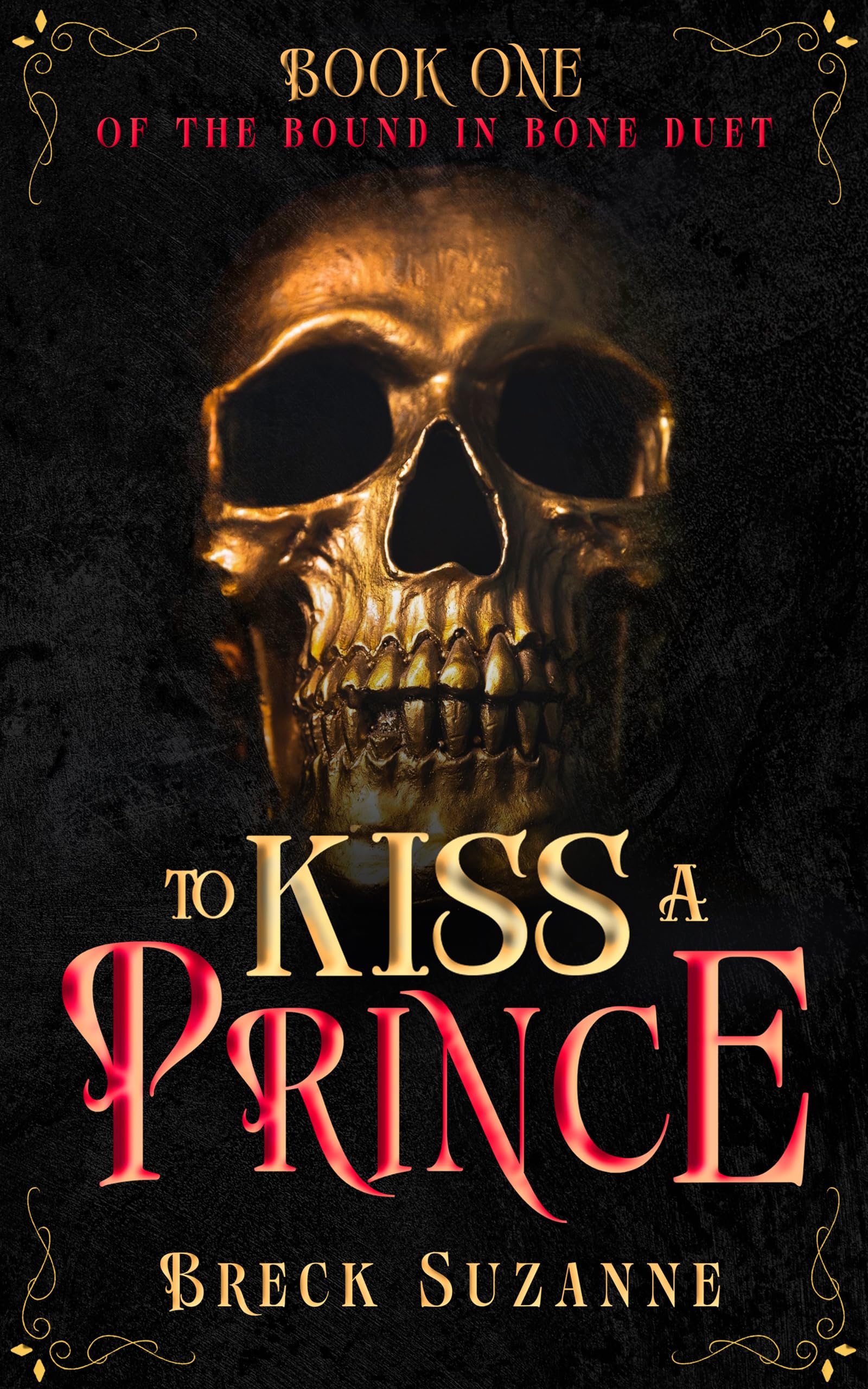 To Kiss A Prince (Bound In Bone Duet Book 1)